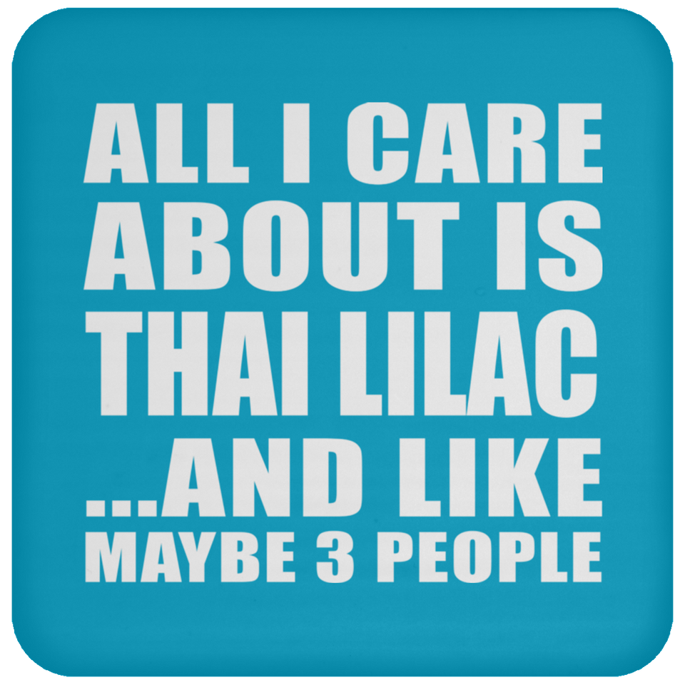 All I Care About Is Thai Lilac - Drink Coaster