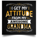 I Get My Attitude From My Awesome Grandma - Poster Square