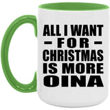 All I Want For Christmas Is More Oina - 15oz Accent Mug Green