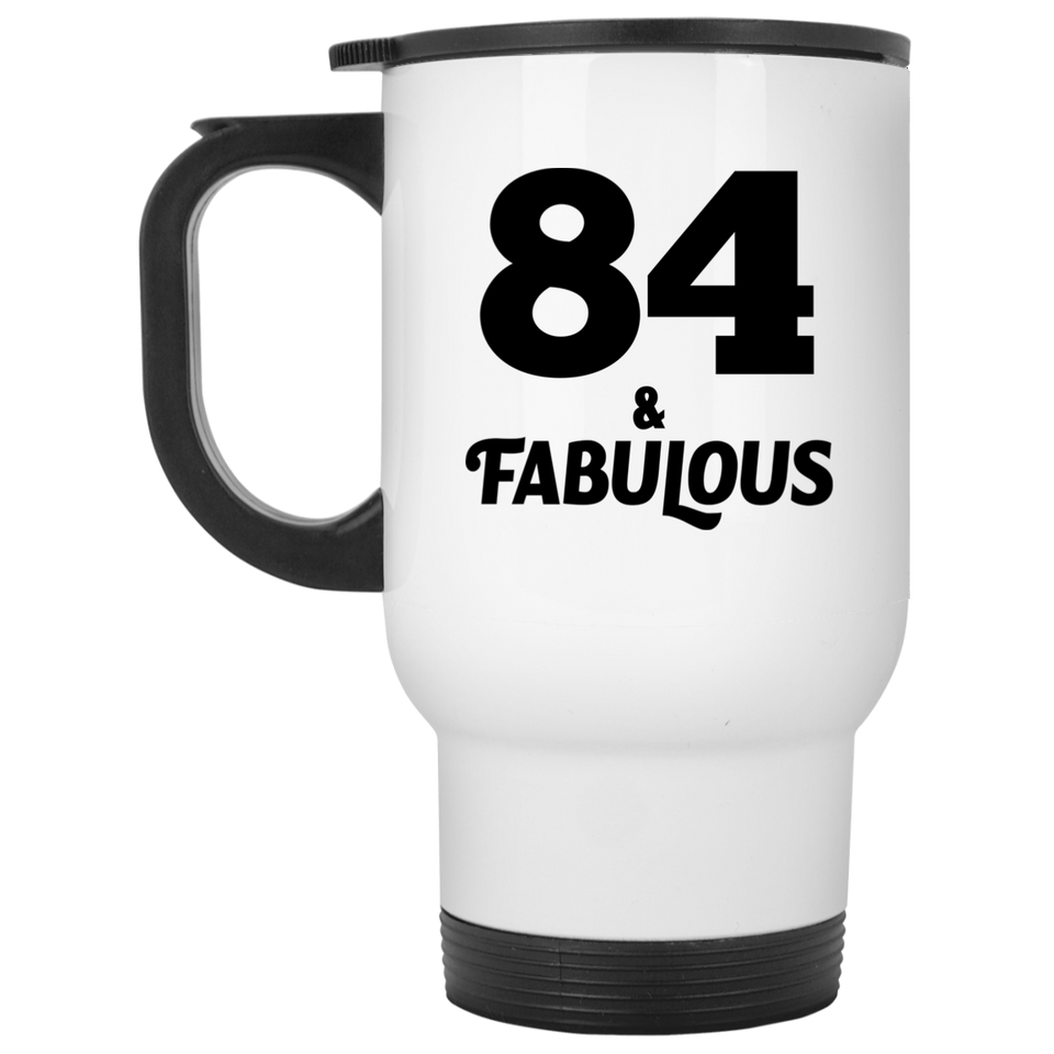 84th Birthday 84 & Fabulous - White Travel Mug