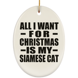 All I Want For Christmas Is My Siamese Cat - Oval Ornament