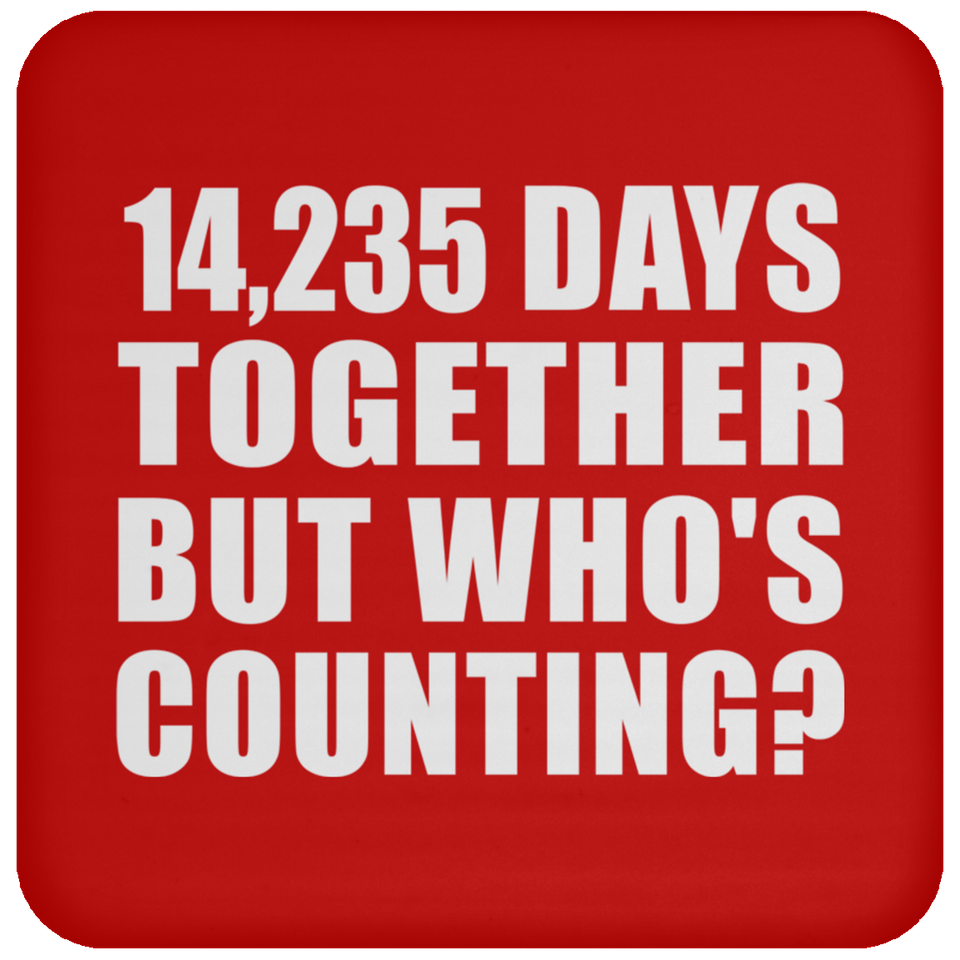 39th Anniversary 14,235 Days Together But Who's Counting - Drink Coaster