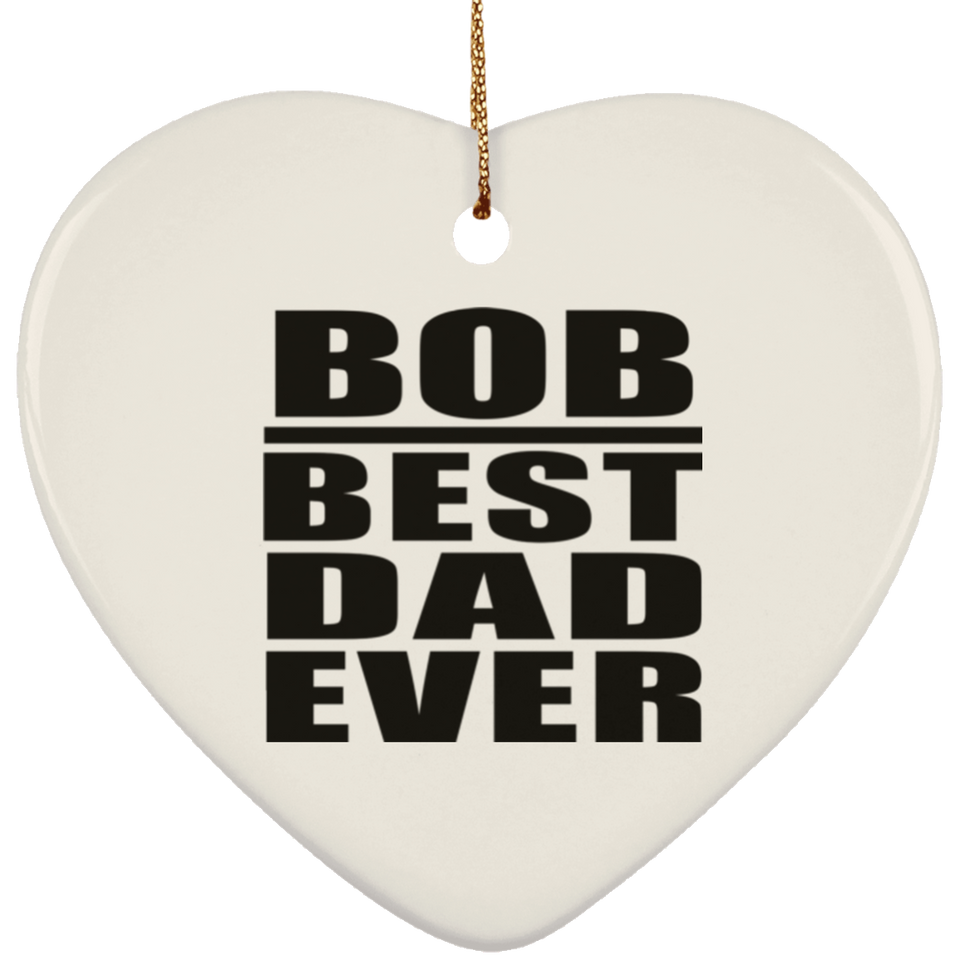 Bob Best Dad Ever - Heart Ornament