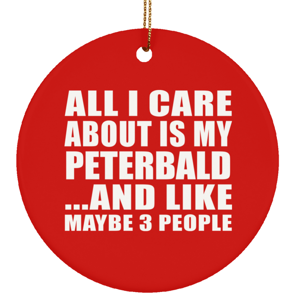 All I Care About Is My Peterbald - Circle Ornament
