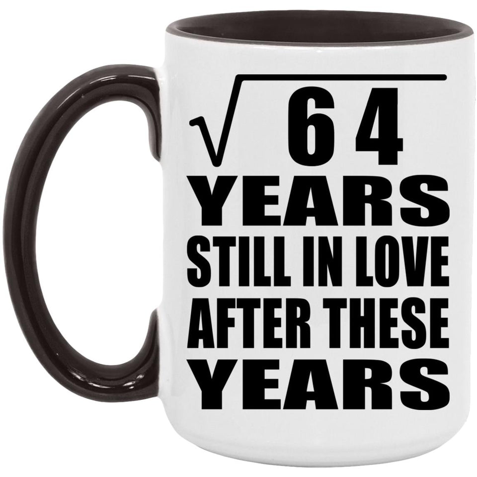 8th Anniversary Square Root of 64 Years Still In Love - 15oz Accent Mug Black