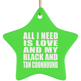 All I Need Is Love And My Black And Tan Coonhound - Star Ornament