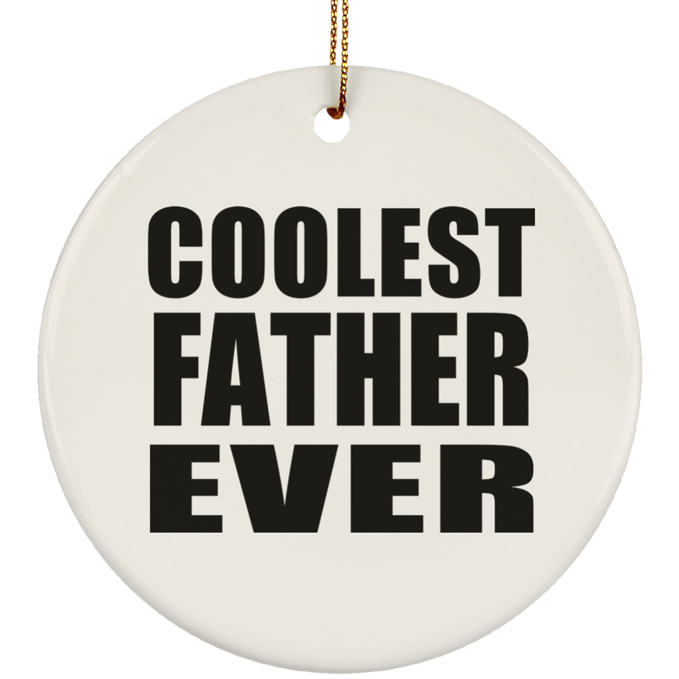 Coolest Father Ever - Circle Ornament