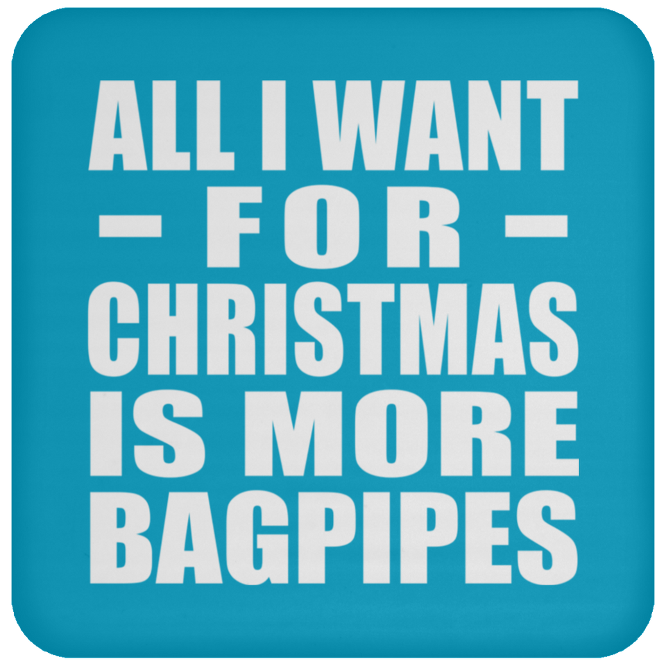 All I Want For Christmas Is More Bagpipes - Coaster