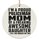 Proud Policeman Mom Of Awesome Daughter - Circle Ornament