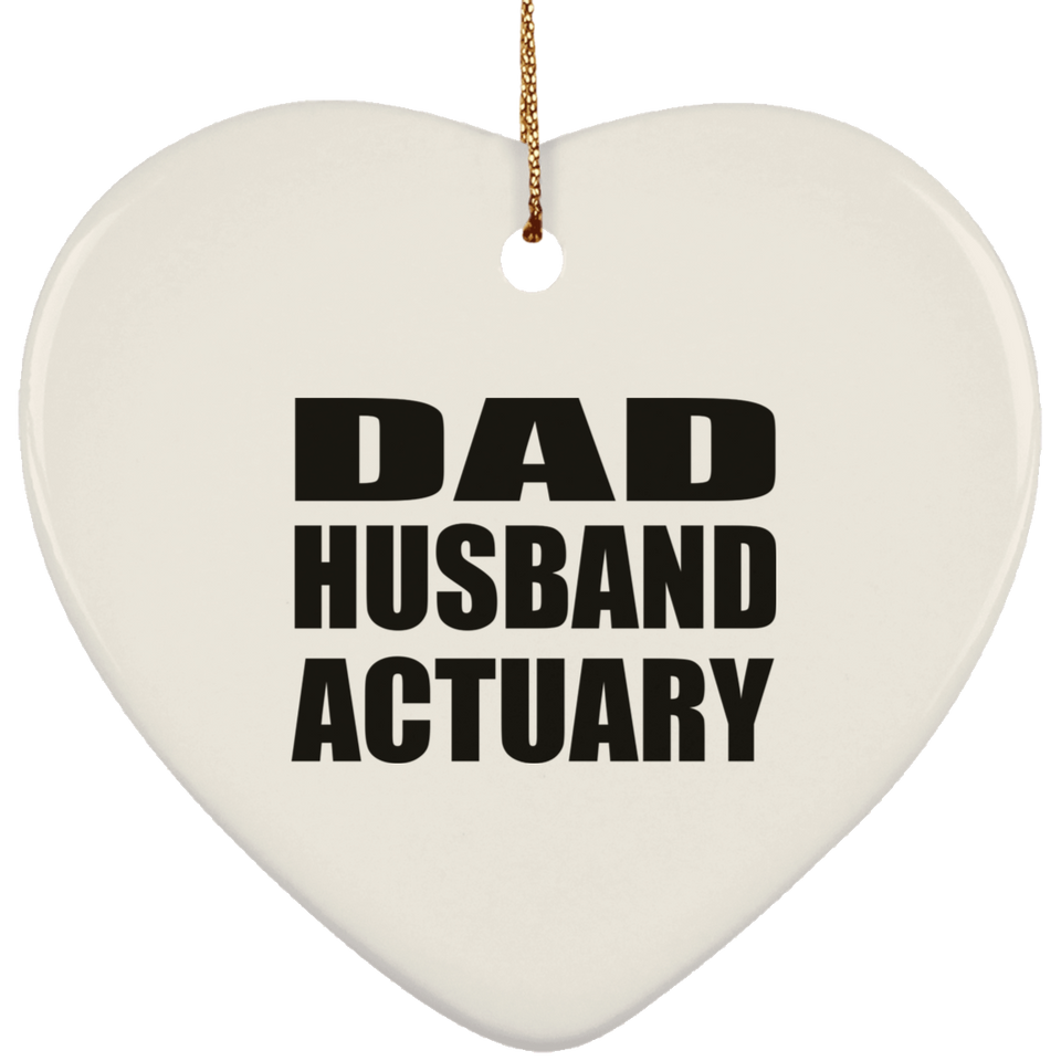 Dad Husband Actuary - Heart Ornament