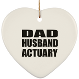 Dad Husband Actuary - Heart Ornament
