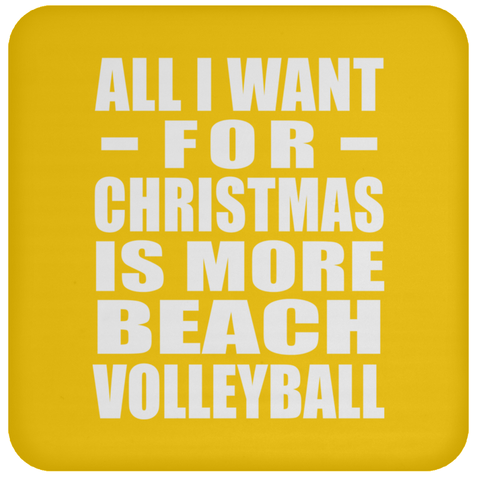 All I Want For Christmas Is More Beach Volleyball - Coaster