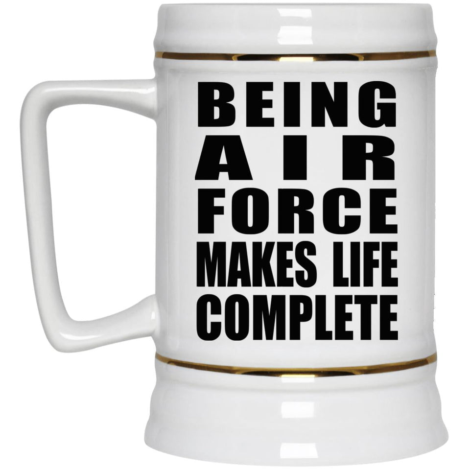 Being Air Force Makes Life Complete - Beer Stein