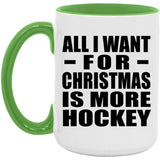 All I Want For Christmas Is More Hockey - 15oz Accent Mug Green