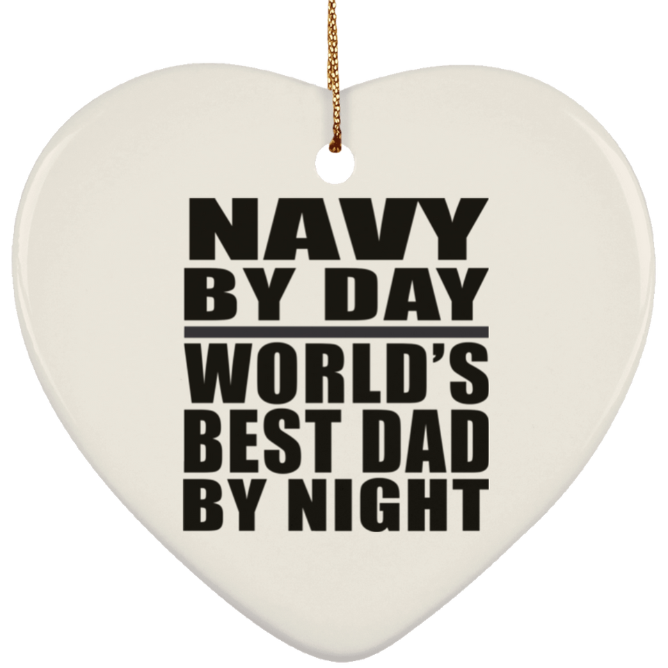 Navy By Day World's Best Dad By Night - Heart Ornament