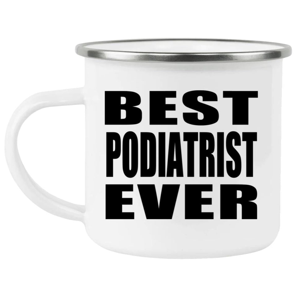 Best Podiatrist Ever - 12oz Camping Mug