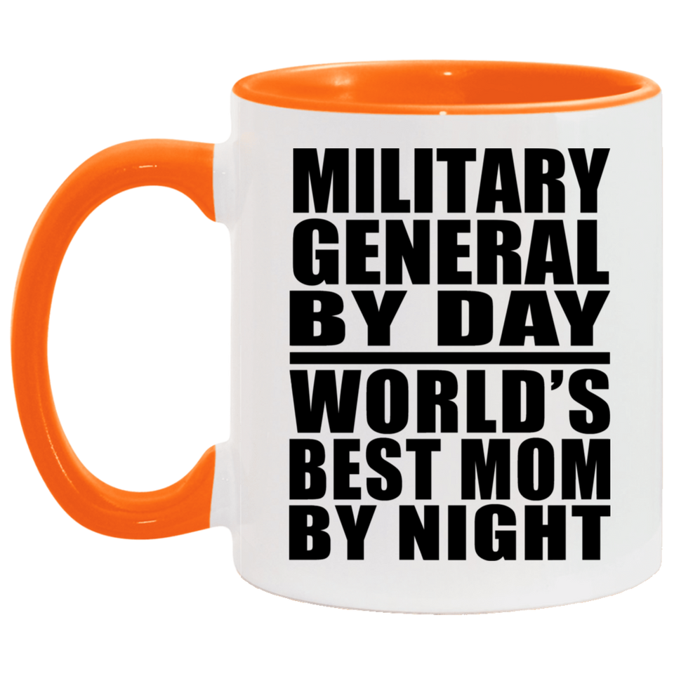 Military General By Day World's Best Mom By Night - 11oz Accent Mug Orange