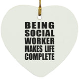 Being Social Worker Makes Life Complete - Heart Ornament
