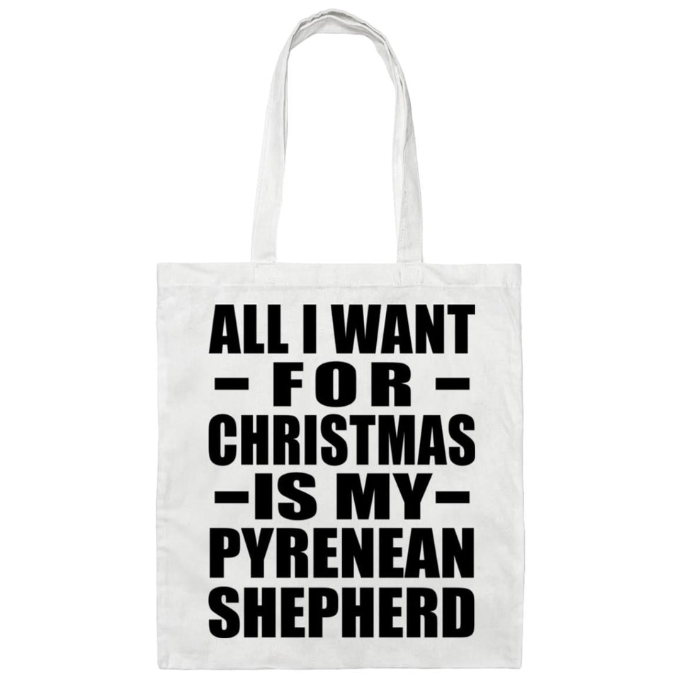 All I Want For Christmas Is My Pyrenean Shepherd - Tote Bag White