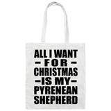All I Want For Christmas Is My Pyrenean Shepherd - Tote Bag White