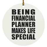 Being Financial Planner Makes Life Special - Circle Ornament