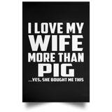I Love My Wife More Than Pig - Poster Portrait