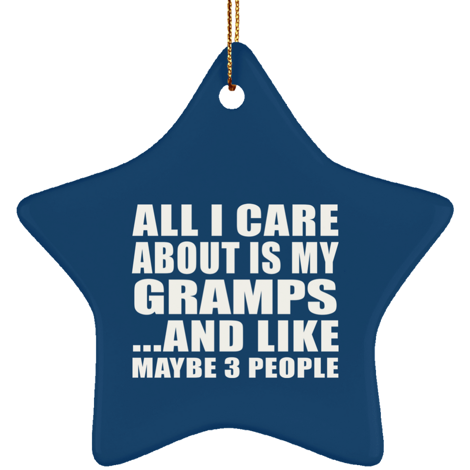 All I Care About Is My Gramps - Star Ornament
