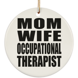Mom Wife Occupational Therapist - Circle Ornament