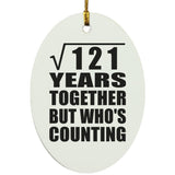 11th Anniversary Square Root of 121 Years Who's Counting - Oval Ornament
