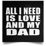 All I Need Is Love And My Dad - Poster Square