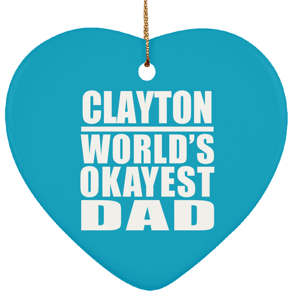 Clayton World's Okayest Dad - Heart Ornament