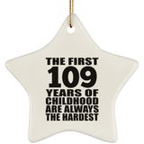 109th Birthday First 109 Years of Childhood Are The Hardest - Star Ornament