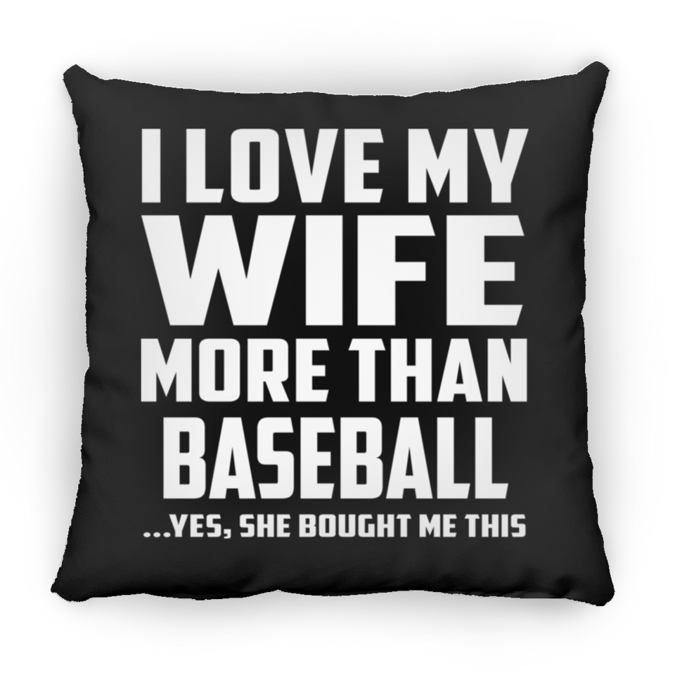 I Love My Wife More Than Baseball - Throw Pillow Black