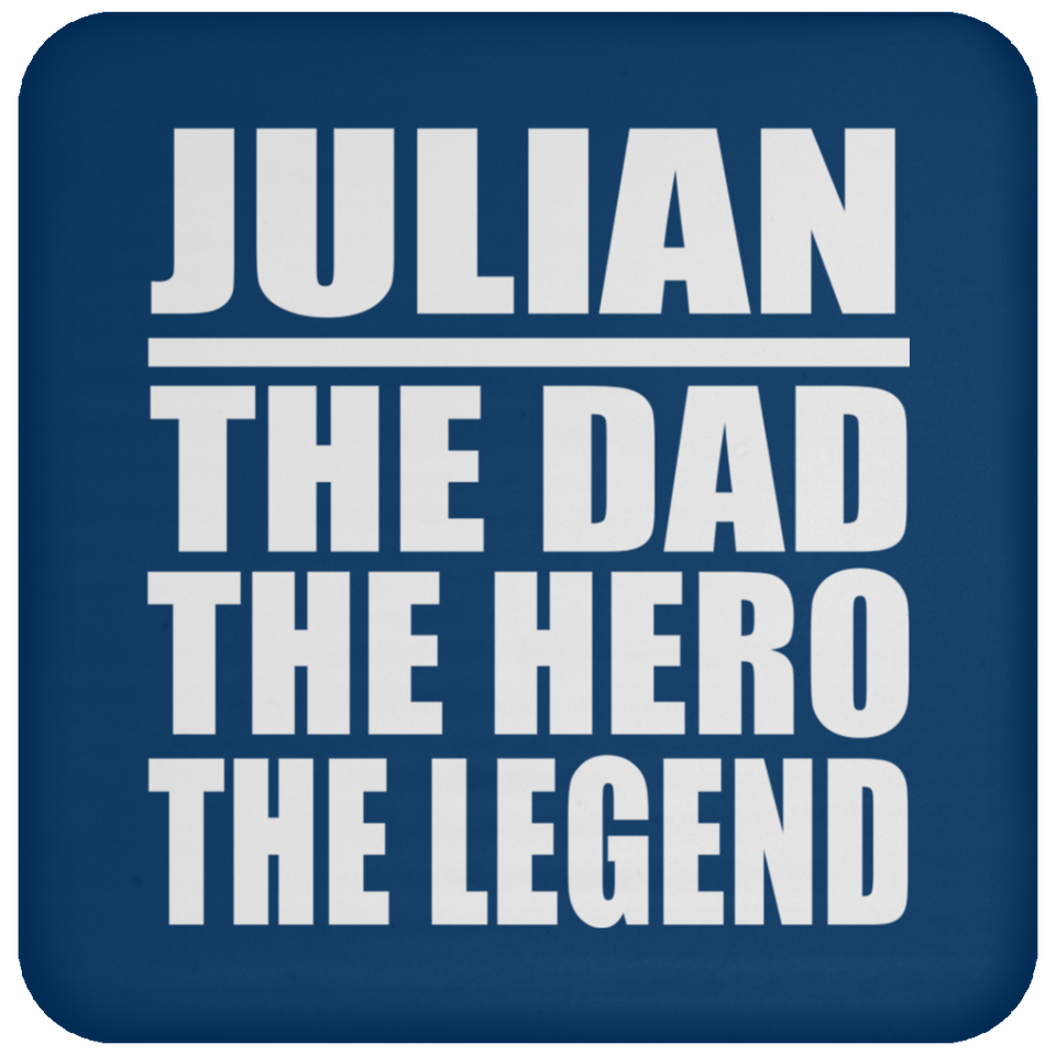 Julian The Dad The Hero The Legend - Drink Coaster