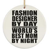 Fashion Designer By Day World's Best Mom By Night - Circle Ornament