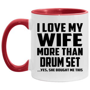 I Love My Wife More Than Drum Set - 11oz Accent Mug Red