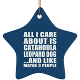 All I Care About Is Catahoula Leopard Dog - Star Ornament