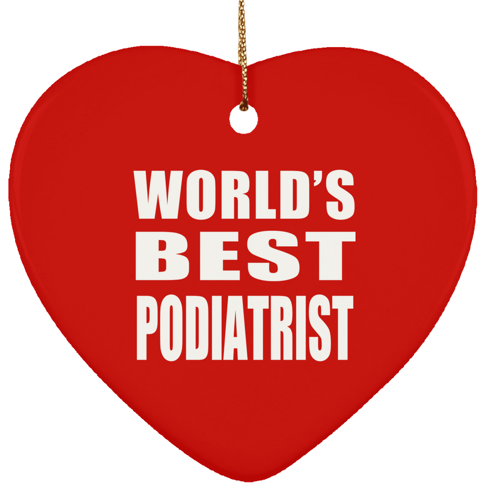World's Best Podiatrist - Heart Ornament