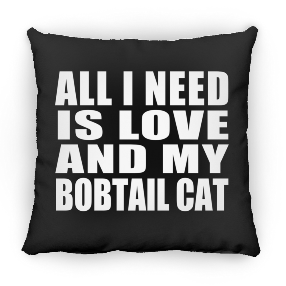 All I Need Is Love And My Bobtail Cat - Throw Pillow Black