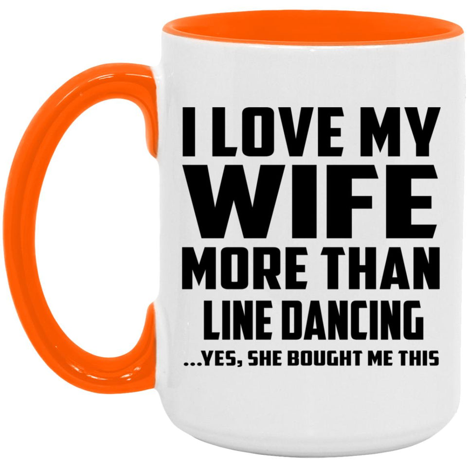 I Love My Wife More Than Line Dancing - 15oz Accent Mug Orange