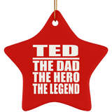 Ted The Dad The Hero The Legend - Star Ornament
