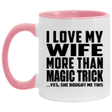 I Love My Wife More Than Magic Trick - 11oz Accent Mug Pink