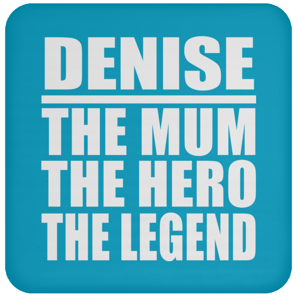 Denise The Mum The Hero The Legend - Drink Coaster