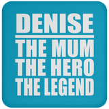 Denise The Mum The Hero The Legend - Drink Coaster
