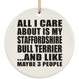 All I Care About Is My Staffordshire Bull Terrier - Circle Ornament