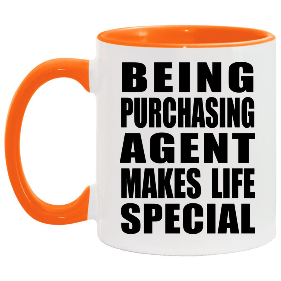 Being Purchasing Agent Makes Life Special - 11oz Accent Mug Orange