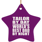 Tailor By Day World's Best Dad By Night - Star Ornament