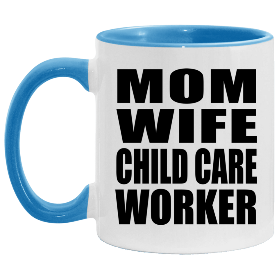 Mom Wife Child Care Worker - 11oz Accent Mug Blue