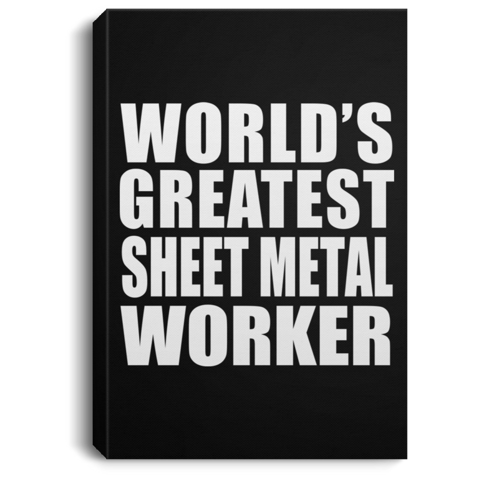 World's Greatest Sheet Metal Worker - Canvas Portrait