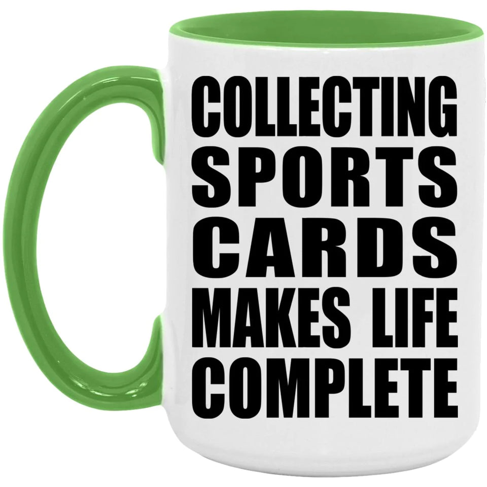 Collecting Sports Cards Makes Life Complete - 15oz Accent Mug Green